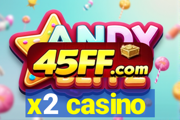 x2 casino